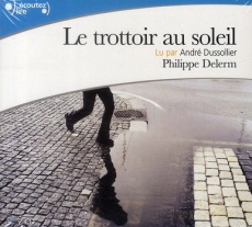 Le trottoir au soleil. 2 CD audio - Delerm Philippe ; Dussollier André