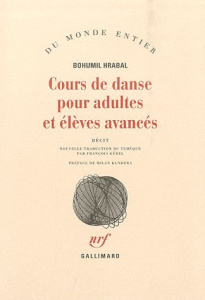Cours de danse pour adultes et élèves avancés - Hrabal Bohumil ; Kérel François ; Kundera Milan