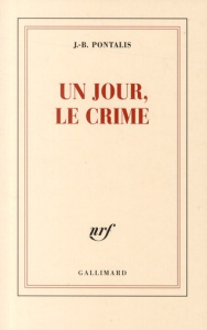 Un jour, le crime - Pontalis Jean-Bertrand