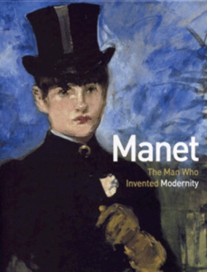 Manet The Man Who Invented Modernity - COLLECTIF