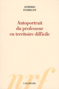 Autoportrait du professeur en territoire difficile - Patricot Aymeric