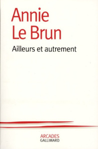 Ailleurs et autrement - Le Brun Annie