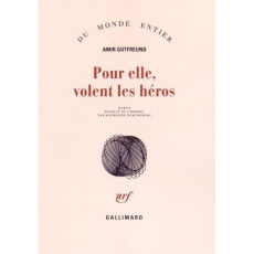 Pour elle, volent les héros - Gutfreund Amir ; Werchowski Katherine