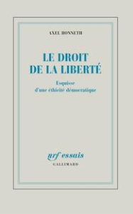Le droit de la liberté. Esquisse d'une éthicité démocratique - Honneth Axel ; Joly Frédéric ; Rusch Pierre