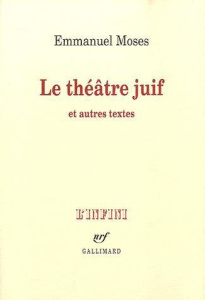 Le théâtre juif. Et autres textes - Moses Emmanuel