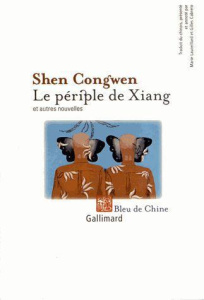 Le périple de Xiang et autres nouvelles - Shen Congwen ; Cabrero Gilles ; Laureillard Marie