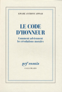 Le code d'honneur. Comment adviennent les révolutions morales - Appiah Kwame Anthony ; Sené Jean-François