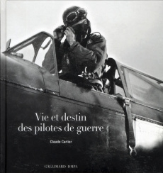 Vie et destin des pilotes de guerre - Carlier Claude