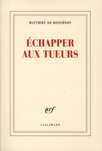 Echapper aux tueurs - Boisséson Matthieu de