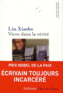 Vivre dans la vérité - Liu Xiaobo ; Imbot-Bichet Geneviève