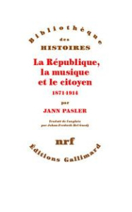 La République, la musique et le citoyen (1871-1914) - Pasler Jann ; Hel-Guedj Johan-Frédérik