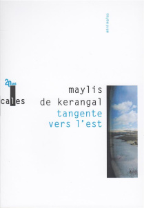 Tangente vers l'est - Kerangal Maylis de