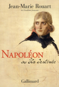 Napoléon ou la destinée - Rouart Jean-Marie