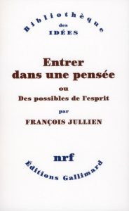 Entrer dans une pensée. Ou des possibles de l'esprit - Jullien François