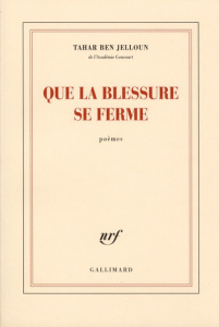 Que la blessure se ferme - Ben Jelloun Tahar