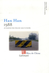 1988, je voudrais bien discuter avec le monde - Han Han ; Arthus Hélène