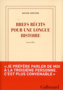 Brefs récits pour une longue histoire - Grenier Roger