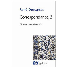 Oeuvres complètes. Tome 8, Correspondance Volume 2 - Descartes René ; Beyssade Jean-Marie ; Kambouchner