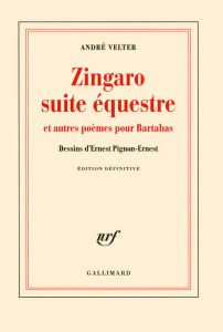 Zingaro suite équestre et autres poèmes pour Bartabas - Velter André ; Pignon-Ernest Ernest
