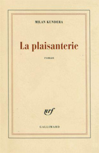 La plaisanterie - Kundera Milan ; Aymonin Marcel ; Courtot Claude