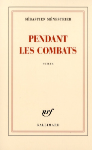 Pendant les combats - Ménestrier Sébastien