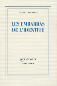Les embarras de l'identité - Descombes Vincent