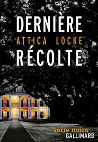 Dernière récolte - Locke Attica ; Baude Clément