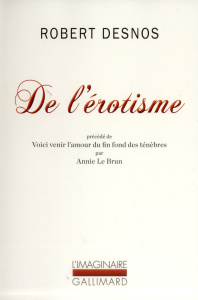 De l'érotisme. Considéré dans ses manifestations écrites et du point de vue de l'esprit moderne. Pré - Desnos Robert ; Le Brun Annie