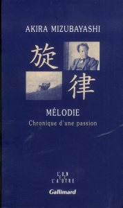 Mélodie. Chronique d'une passion - Mizubayashi Akira ; Grenier Roger