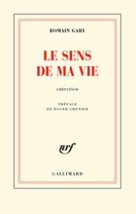 Le sens de ma vie. Entretien - Gary Romain ; Grenier Roger