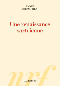 Une renaissance sartrienne - Cohen-Solal Annie