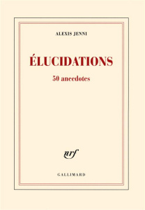 Elucidations. 50 anecdotes - Jenni Alexis
