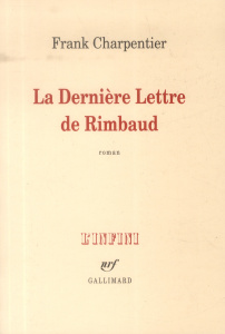 La dernière lettre de Rimbaud - Charpentier Frank