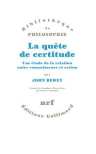 La quête de certitude. Une étude de la relation entre connaissance et action - Dewey John ; Savidan Patrick