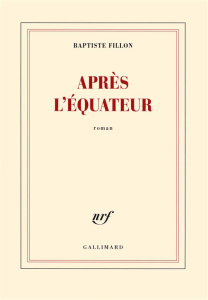Après l'Equateur - Fillon Baptiste