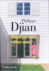 Dispersez-vous, ralliez-vous ! - Djian Philippe