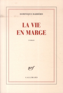La vie en marge - Barbéris Dominique