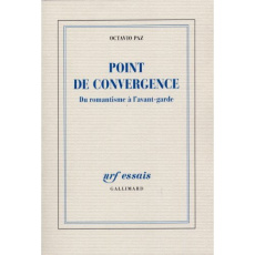 Point de convergence. Du romantisme à l'avant-garde - Paz Octavio ; Munier Roger