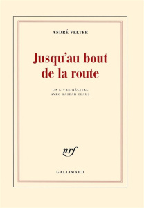Jusqu'au bout de la route - Velter André ; Claus Gaspar
