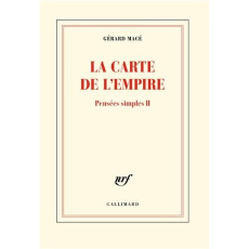 Pensées simples Tome 2 : La carte de l'empire - Macé Gérard
