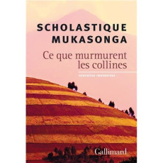 Ce que murmurent les collines. Nouvelles rwandaises - Mukasonga Scholastique