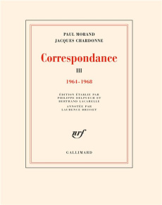Correspondance. Tome 3, 1964-1968 - Morand Paul ; Chardonne Jacques ; Lacarelle Bertra