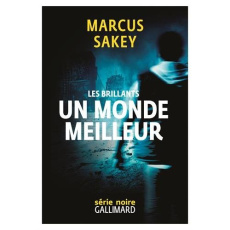 Les Brillants Tome 2 : Un monde meilleur - Sakey Marcus ; Raizer Sébastien