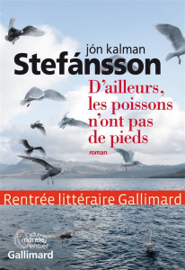 D'ailleurs, les poissons n'ont pas de pieds. Chronique famililale - Kalman Stefansson Jón ; Boury Eric