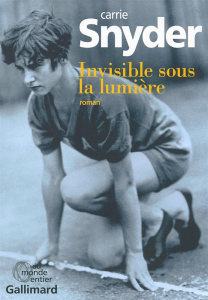 Invisible sous la lumière - Snyder Carrie ; Lalechère Karine
