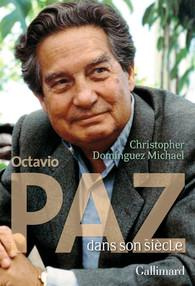 Octavio Paz dans son siècle - Dominguez Michael Christopher ; Camenen Gersende