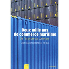 Deux mille ans de commerce maritime. De l'amphore au conteneur - Mirambet-Paris Agnès ; Frémond Didier
