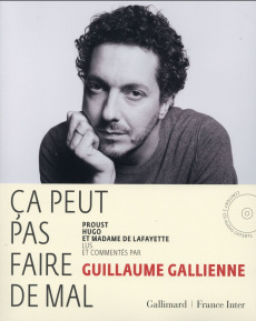 Ca peut pas faire de mal ! Proust, Hugo et Madame de Lafayette lus et commentés, avec 2 CD audio - Gallienne Guillaume ; Tadié Jean-Yves