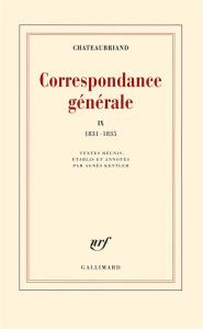 Correspondance générale. Tome 9, 1831-1835 - Chateaubriand François-René de ; Kettler Agnès