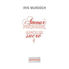 Amour profane, amour sacré - Murdoch Iris ; Davet Yvonne